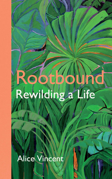 Rootbound Rewilding a Life