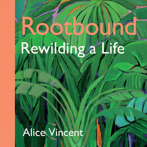 Rootbound Rewilding a Life
