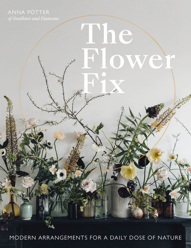 The Flower Fix - Modern arrangements for a daily dose of nature