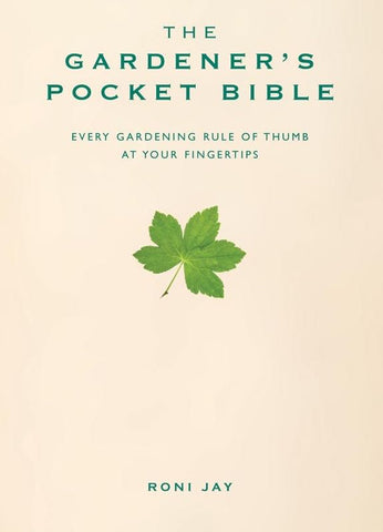 The Gardener's Pocket Bible - Every gardening rule of thumb at your fingertips