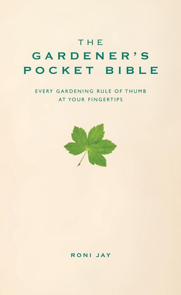 The Gardener's Pocket Bible - Every gardening rule of thumb at your fingertips