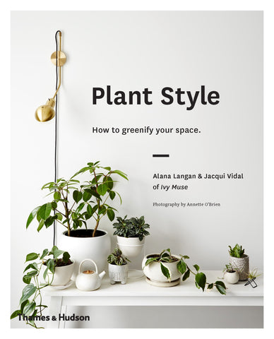 Plant Style (Hardback) How to greenify your space  - Alana Langan & Jacqui Vidal